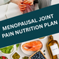 Menopause Joint Pain Nutrition Plan (E-book Instant Download)